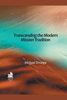 Transcending the Modern Mission Tradition (Regnum Mini Book)