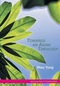 Towards an Asian Theology (Regnum Practitioner)