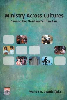 Ministry Across Cultures: Sharing the Christian Faith in Asia (Regnum Studies in Mission)