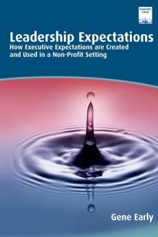 Leadership Expectations: How Executive Expectations Are Created and Used in a Non-profit Setting (Regnum Studies in Mission)