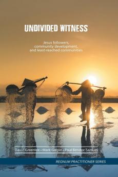 Undivided Witness: Followers of Jesus Community Development and Least-Reached Communities (Regnum Practitioner)