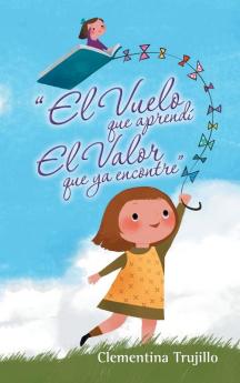 El Vuelo que aprend�� El Valor que ya encontre