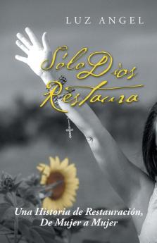S��lo Dios restaura