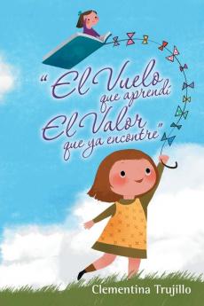 El Vuelo que aprend�� El Valor que ya encontre