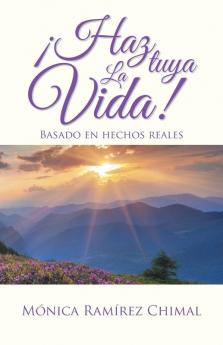 ¡Haz tuya la vida! (Spanish Edition)