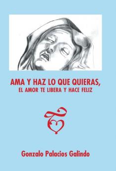 Ama y haz lo que quieras el amor te libera y hace feliz.