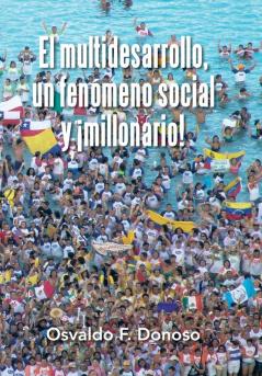 El multidesarrollo un fen��meno social y ��millonario!