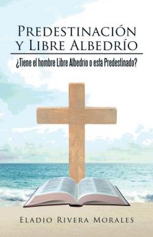 Predestinaci��n y Libre Albedr��o