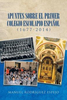Apuntes sobre el primer colegio escolapio espa��ol (1677-2014)