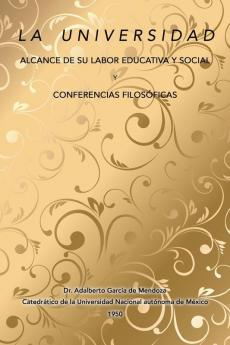 La universidad alcance de su labor educativa y social Y Conferencias filosóficas (Spanish Edition)