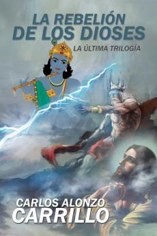 La Rebelión De Los Dioses: La Última Trilogía (Spanish Edition)