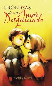 Crónicas De Un Amor Desquiciado (Spanish Edition)