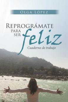 Reprográmate para ser feliz (Spanish Edition)