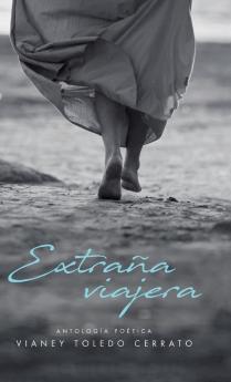 Extraña Viajera: Antología Poética (Spanish Edition)