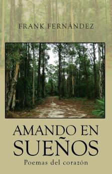 Amando En Sueños: Poemas Del Corazón (Spanish Edition)