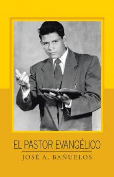 El Pastor Evangélico (Spanish Edition)