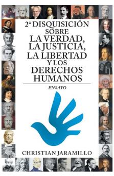2A Disquisición Sobre La Verdad, La Justicia, La Libertad Y Los Derechos Humanos: Ensayo (Spanish Edition)