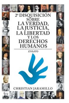 2A Disquisición Sobre La Verdad, La Justicia, La Libertad Y Los Derechos Humanos: Ensayo (Spanish Edition)
