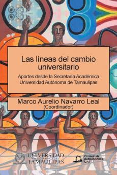 Las Líneas Del Cambio Universitario: Aportes Desde La Secretaría Académica Universidad Autónoma De Tamaulipas (Spanish Edition)