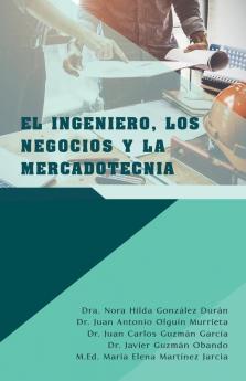El Ingeniero Los Negocios Y La Mercadotecnia