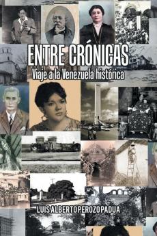 Entre Cr��nicas Viaje a La Venezuela Hist��rica