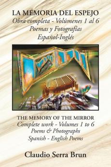 La Memoria Del Espejo Obra Completa - Vol��menes 1 Al 6 Poemas Y Fotograf��as Espa��ol-Ingl��s