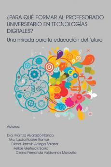 ��PARA QU�� FORMAR AL PROFESORADO UNIVERSITARIO EN TECNOLOG��AS DIGITALES?