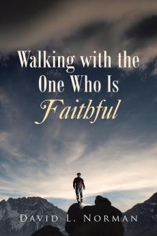 Walking with the One Who Is Faithful