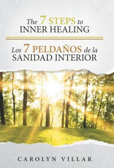 The 7 Steps To Inner Healing - Los 7 Peldaños De La Sanidad Interior