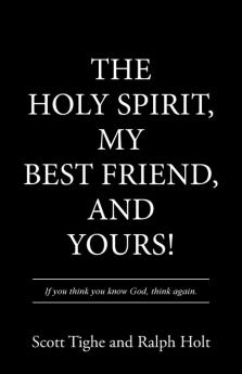 The Holy Spirit My Best Friend and Yours!