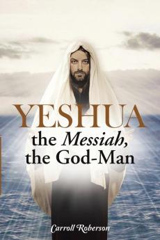 Yeshua the Messiah the God-Man