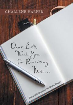 Dear Lord Thank You For Reminding Me.....