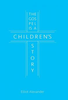 The Gospel is a Children's Story