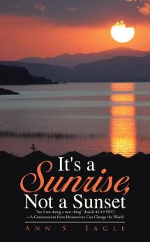 It's a Sunrise Not a Sunset
