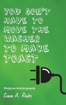 YOU DON'T HAVE TO MOVE THE WASHER TO MAKE TOAST