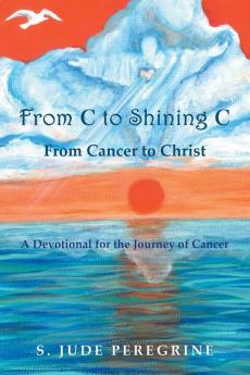 From C to Shining C From Cancer to Christ