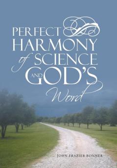 Perfect Harmony Of Science and God's Word