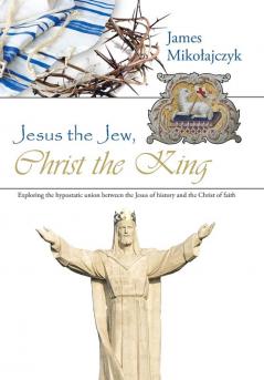 Jesus the Jew Christ the King