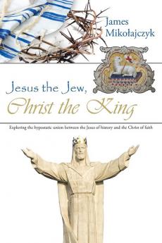 Jesus the Jew Christ the King