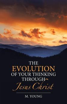 The Evolution of Your Thinking Through Jesus Christ