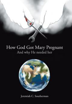 How God Got Mary Pregnant