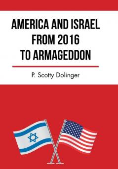 America and Israel from 2016 to Armageddon