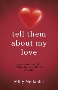 tell them about my love