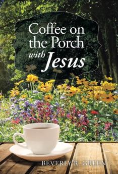 Coffee on the Porch with Jesus
