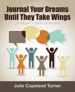 Journal Your Dreams Until They Take Wings