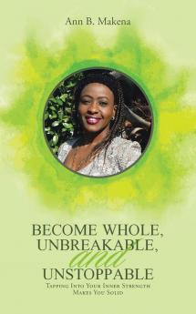 Become Whole Unbreakable and Unstoppable