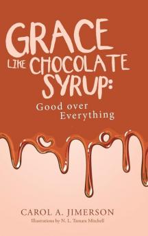 Grace Like Chocolate Syrup