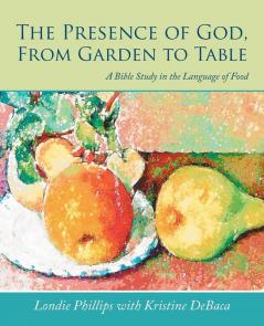 The Presence of God From Garden to Table
