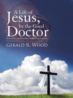 A Life of Jesus by the Good Doctor