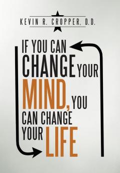 If You Can Change Your Mind You Can Change Your Life.